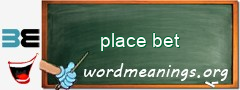 WordMeaning blackboard for place bet